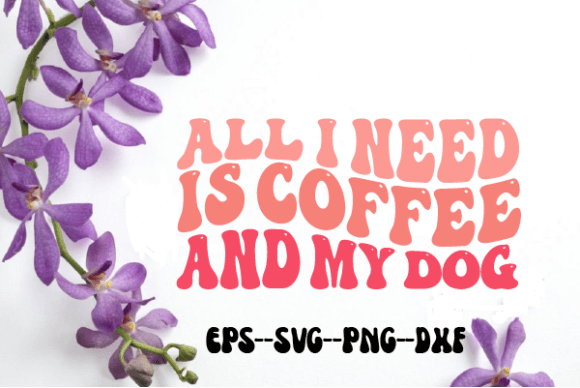 All I Need is Coffee and My Dog Wavy Svg Review