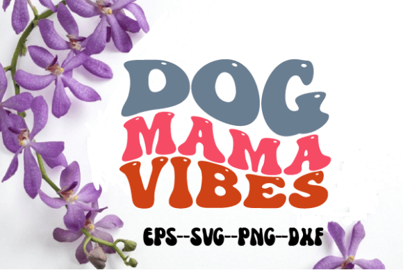 Dog Mama Vibes Retro Wavy Svg Review