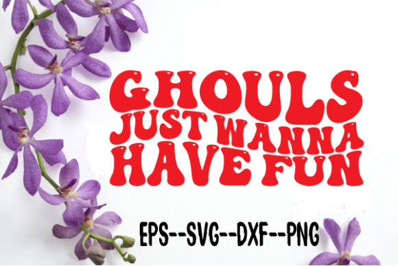 Ghouls Just Wanna Have Fun.wavy Svg Review