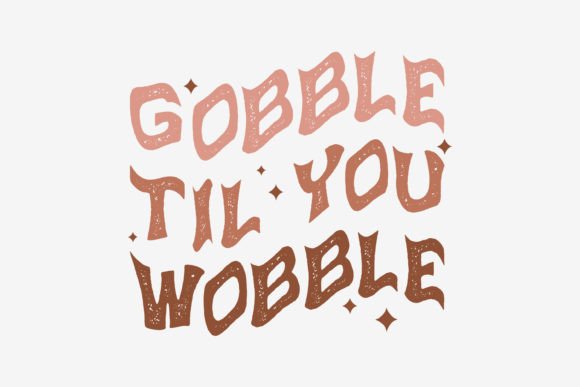 Gobble Til You Wobble Thanksgiving Quote: A Design Review for Real Projects