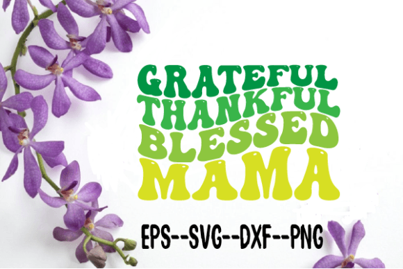 Grateful Thankful Blessed Mama Wavy SVG Review