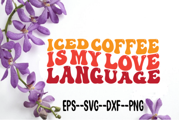 Iced Coffee is My Love Language Wavy Svg Review