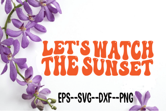 Let s Watch the Sunset. Retro Wavy Svg Review