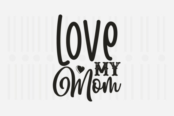 Love My Mom Mother’s Day SVG Review: Practical Design for Real Projects