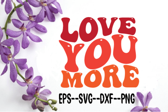 LOVE YOU MORE New Wavy Retro Svg Review