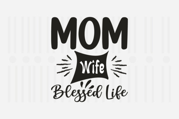 Mom Wife Blessed Life Mother’s Day SVG Review