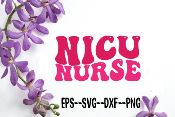 NICU Nurse New Wavy Retro Svg Review