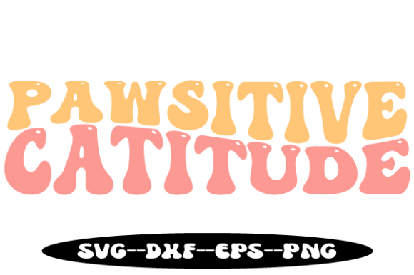 Pawsitive Catitude Retro Wavy Svg Review