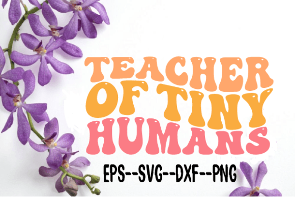 Teacher of Tiny Humans Retro Wavy Svg
