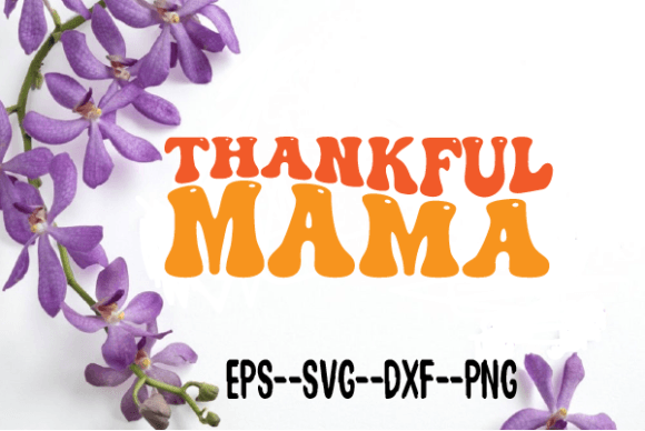 Thankful Mama New Retro Wavy Svg Review