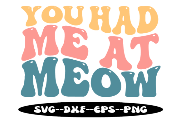 You Had Me at Meow Retro Wavy Svg
